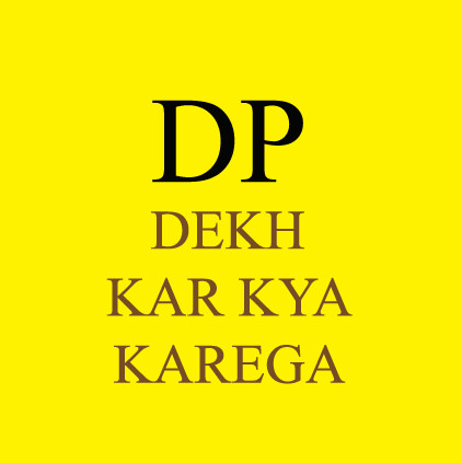 DP Dekh kar Kya Karega Status