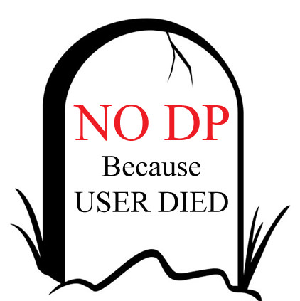 Sad NO DP Beacuse User Died