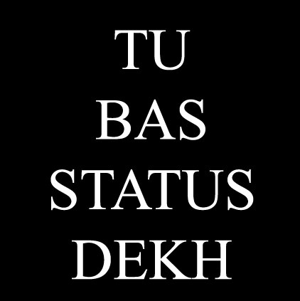 Tu Bas Status Dekh DP